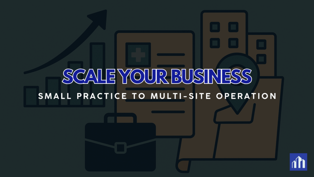 Illustration showing healthcare business expansion with a growth chart, medical document, briefcase, location pin, and multi-building icons, symbolizing expanding your healthcare business and How to Transition From a Small Practice to a Multi-Site Operation.