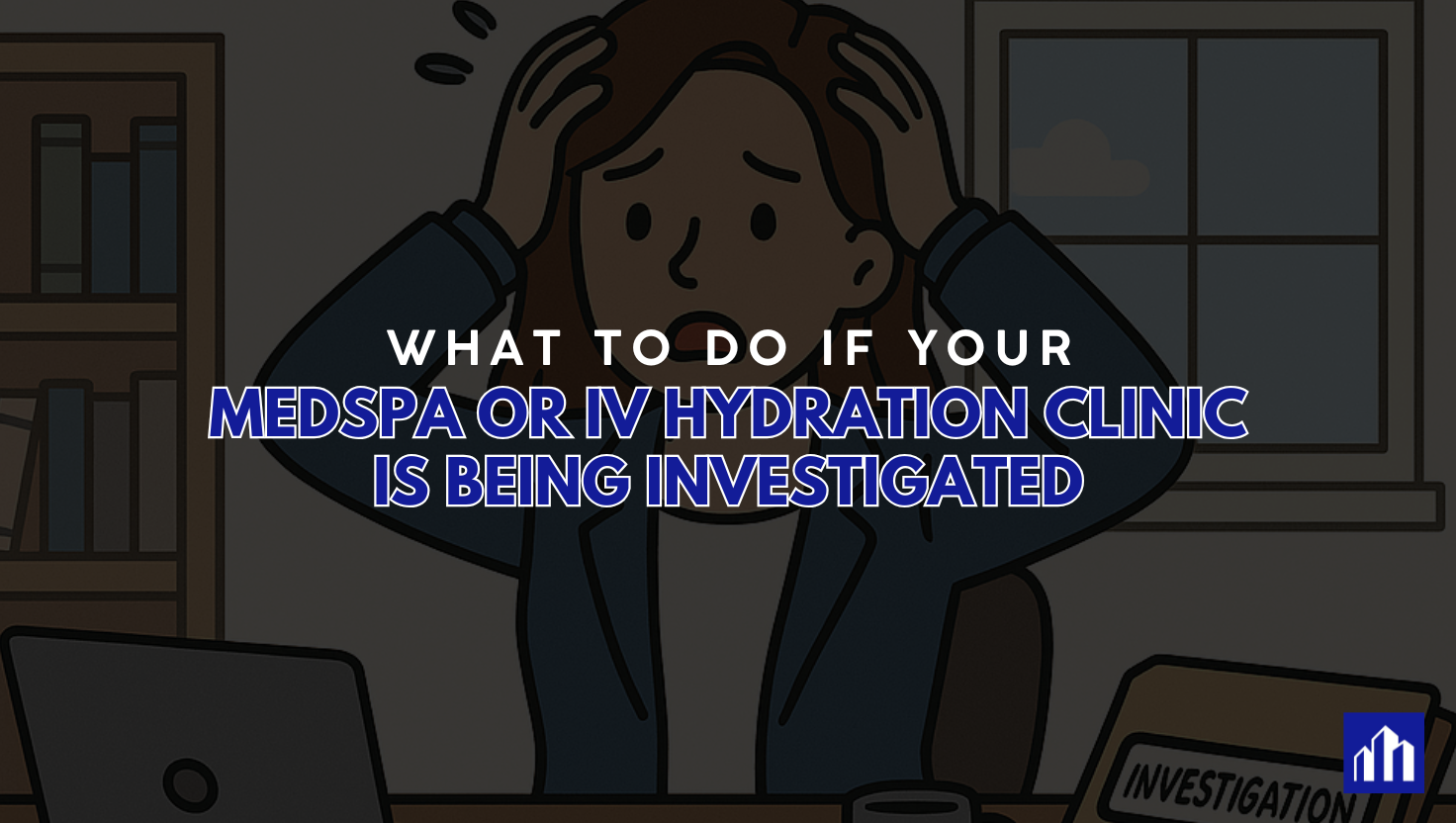 Cartoon illustration of a worried MedSpa or IV hydration clinic owner sitting at a desk with hands on her head, a laptop, documents, and a folder labeled “Investigation,” emphasizing the stress of a business investigation.